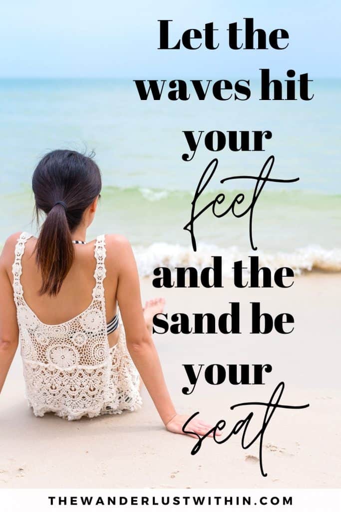 160 Best Beach Quotes and Beach Captions for Instagram 2023 28 girl sits on beach with feet near waves and a beach quotes on top saying Let the waves hit your feet, and the sand be your seat.