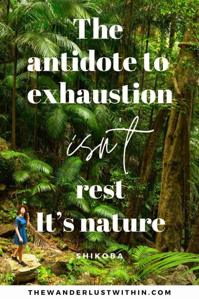 outdoors quotes - “The antidote to exhaustion isn’t rest. It’s nature.” – Shikoba