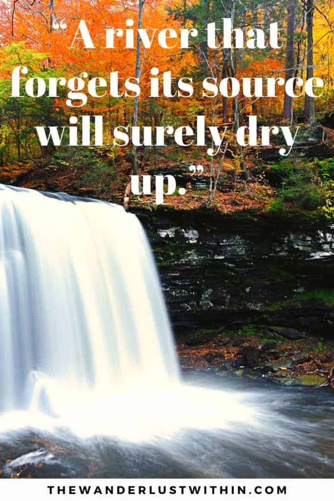 130 Best Waterfall Quotes and Captions for Instagram 2023 18 “A river that forgets its source will surely dry up.” – Yoruba Proverb