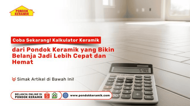 Fitur Kalkulator Keramik dari Pondok Keramik untuk menghitung kebutuhan keramik secara akurat dan hemat