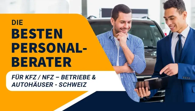 Die besten Personalberater für KFZ NFZ – Betriebe & Autohäuser - Schweiz