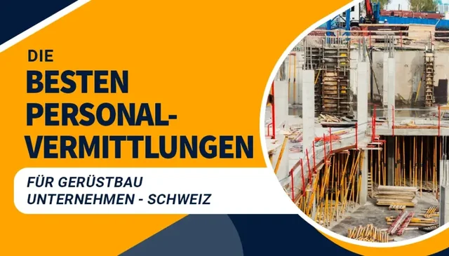 Die besten Personalvermittlungen für Gerüstbau Unternehmen - Schweiz