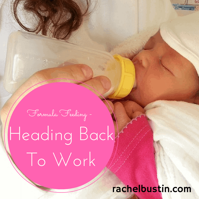 Formula Feeding -Heading back to work -Rachel Bustin
