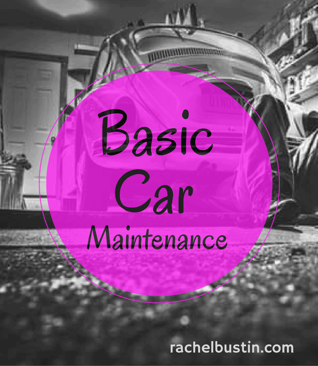 Basic Car Maintenance Tips You should know - Rachel Bustin