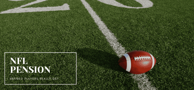 NFL Pension: What Retired Players Really Get