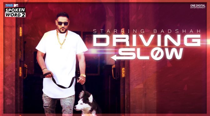 driving slow badshah