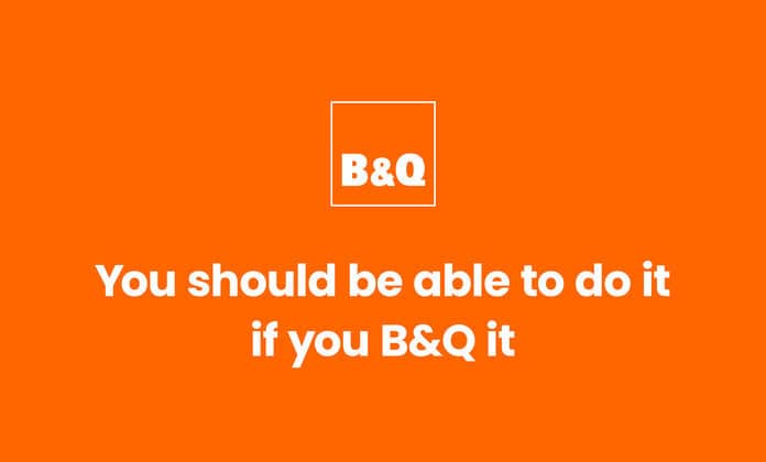 On an orange background, the B&Q logo and the words 'You should be able to do it if you B&Q it'