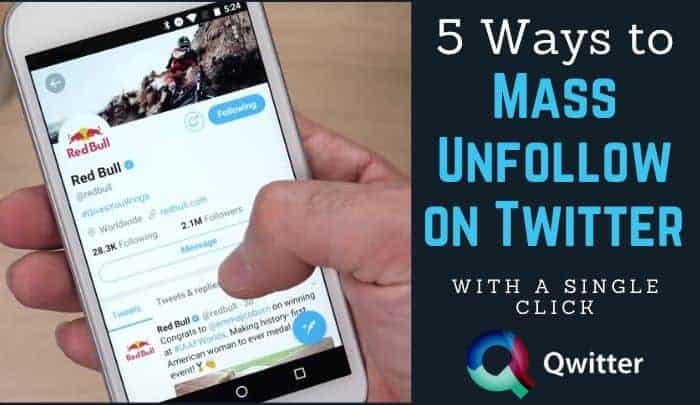 5 Ways to Mass Unfollow on Twitter