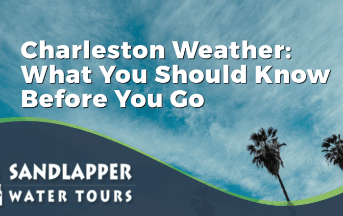 Charleston Weather: What You Should Know Before You Go. Sandlapper Water Tours Blog