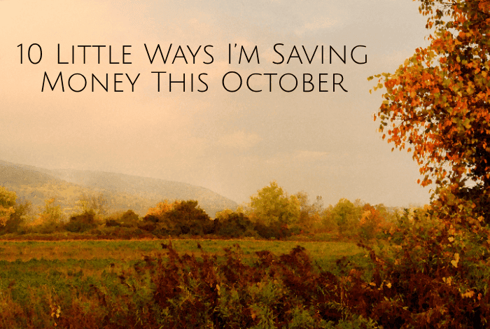 10 Little Ways I’m Saving Money This October