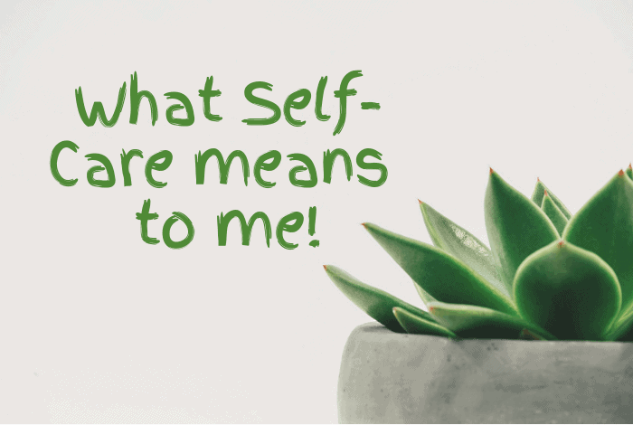 What Self care means to me!