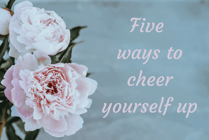 Five ways to cheer yourself up