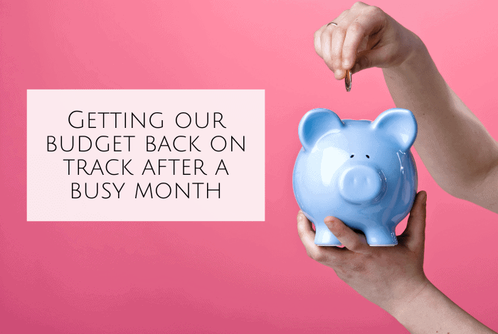Getting our budget back on track after a busy month