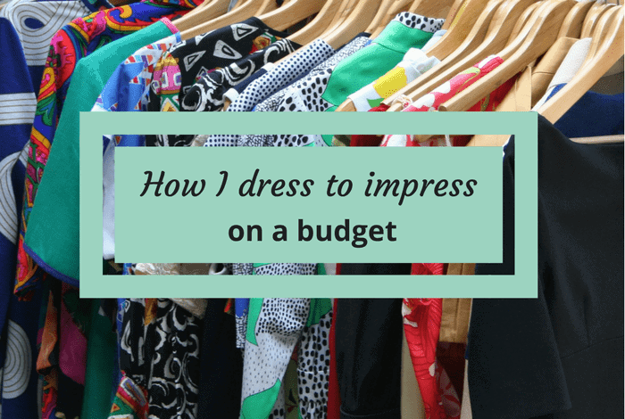 How I dress to impress on a budget