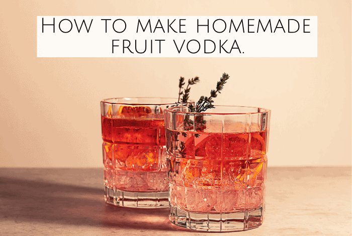 How to make homemade fruit vodka.