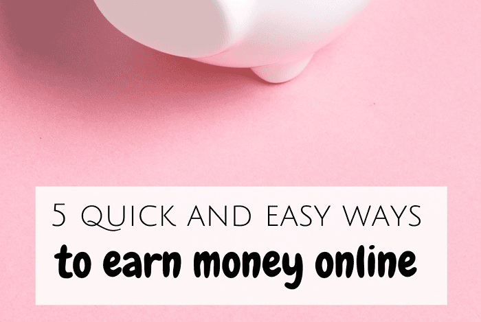 5 Quick and Simple ways to earn money online