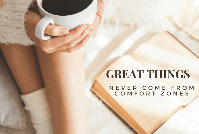 Great things never come from comfort zones....