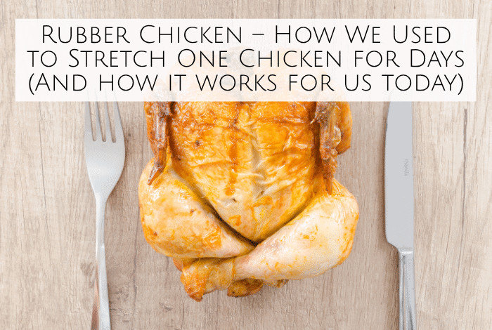 Rubber Chicken – How We Used to Stretch One Chicken for Days....
