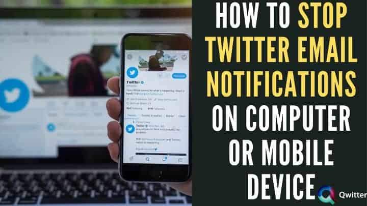 How to Stop Twitter Email Notifications on your Computer or Mobile Device