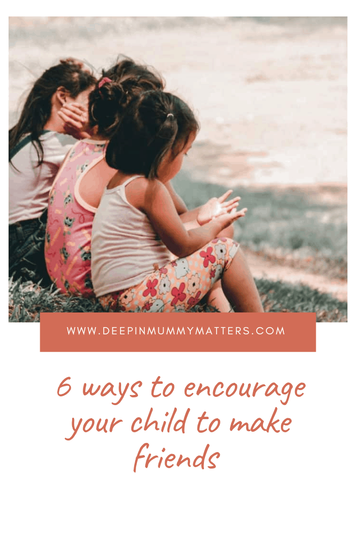 6 Ways to Encourage Your Child to Make Friends Mummy Matters