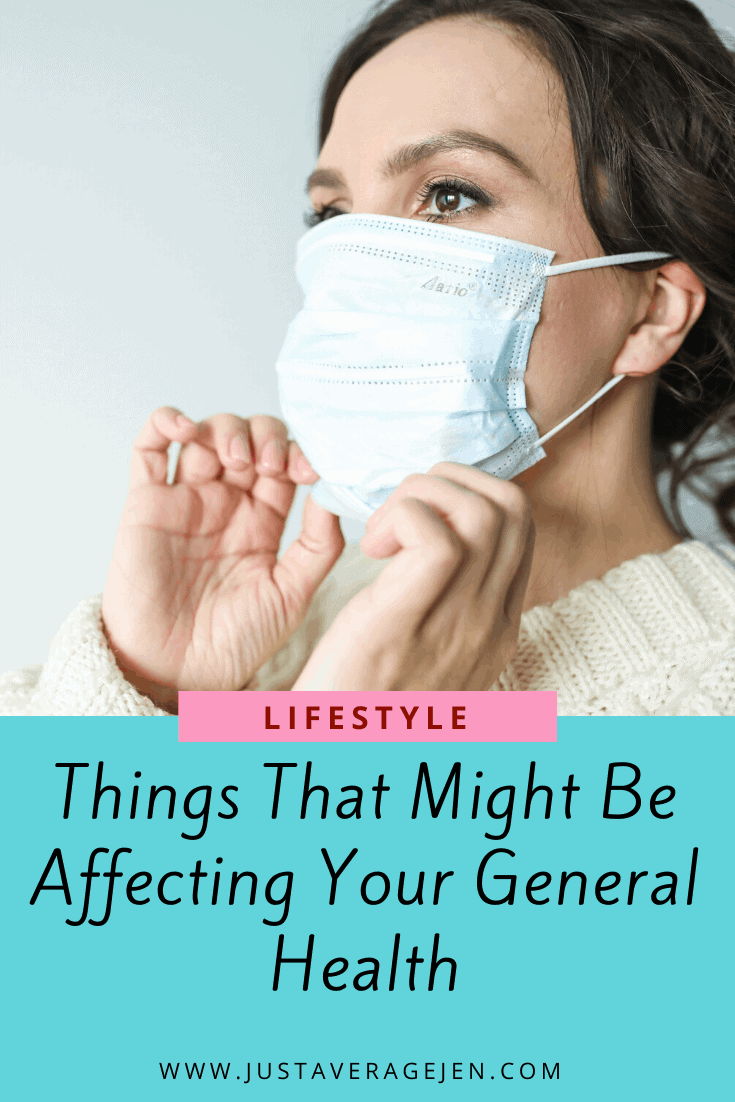 Things That Might Be Affecting Your General Health