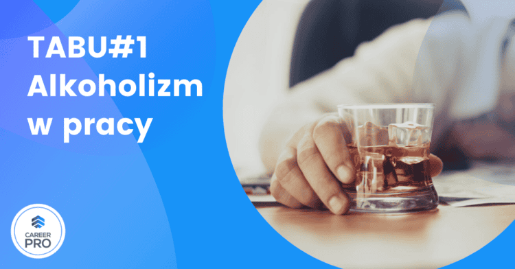 Tabu#1: alkoholicy wysokofunkcjonujący w pracy