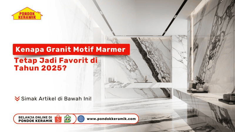 Gambar interior mewah dengan dinding dan lantai granit motif marmer, menampilkan kesan elegan dan modern, disertai teks promosi dari Pondok Keramik tentang tren granit 2025.