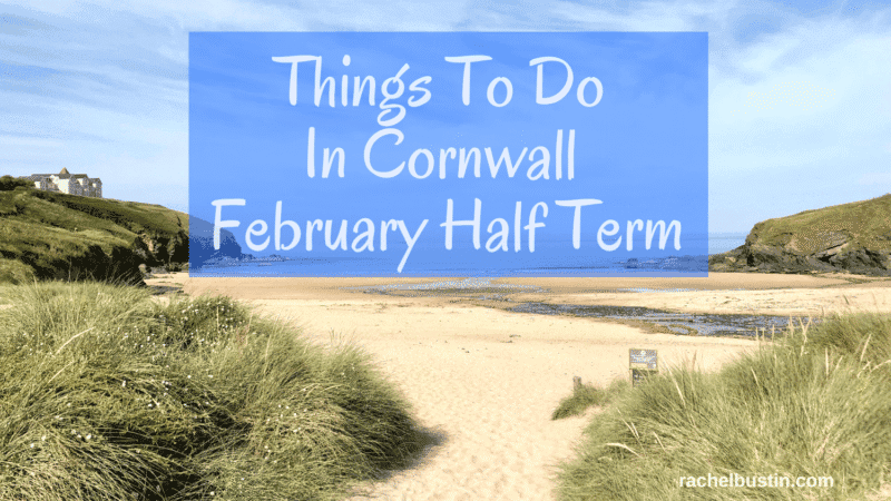 Things To Do In Cornwall February Half Term 2026