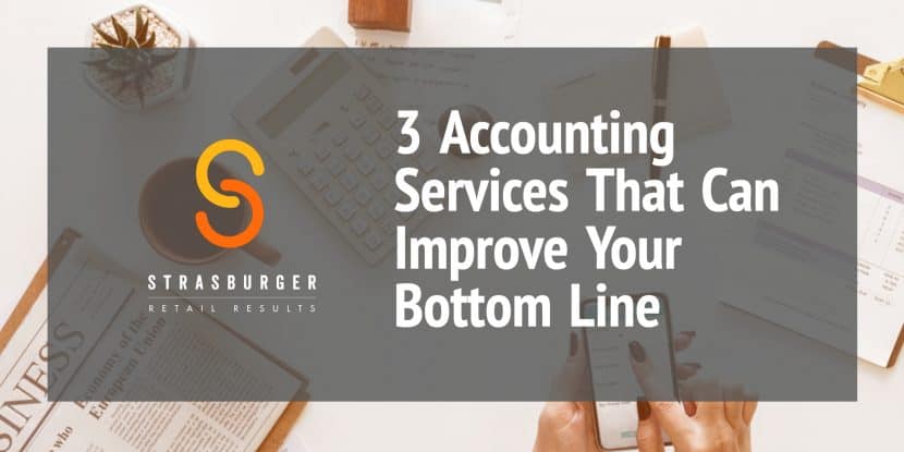 3 Accounting Services That Can Improve Your Bottom Line StrasGlobal