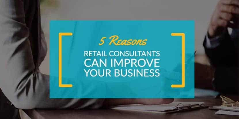 5 Reasons Retail Consultants Can Improve Your Business StrasGlobal