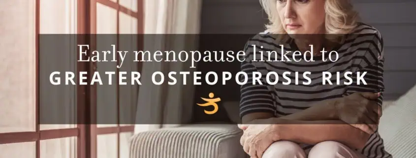 Osteoporosis risk and early menopausal