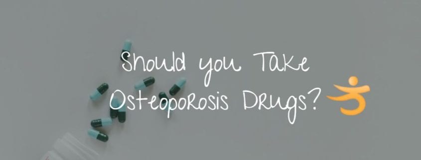 should you take a drug for osteoporosis?