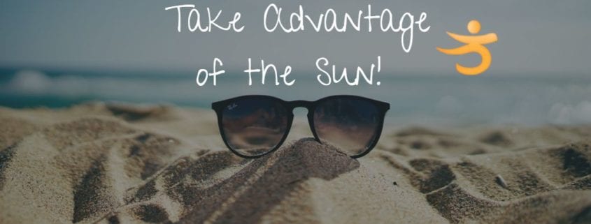 take advantage of the sun