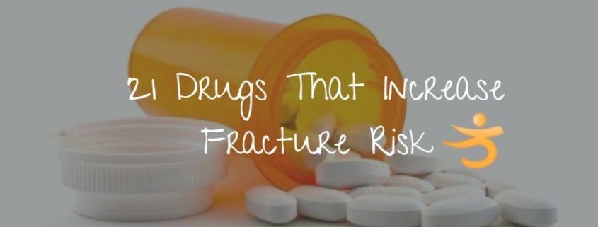 21 drugs that increase fracture risk