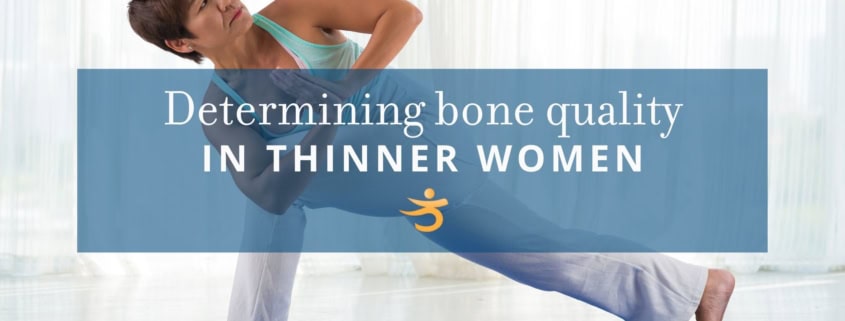 Bone quality in thinner women