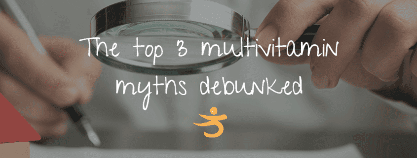 Top 3 multivitamin myths debunked