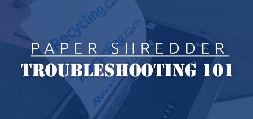 paper-shredder-troubleshooting-101