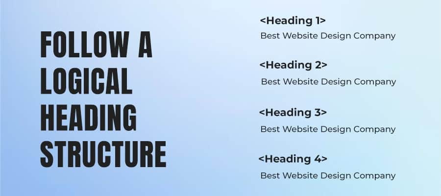 Follow a Logical Heading structure