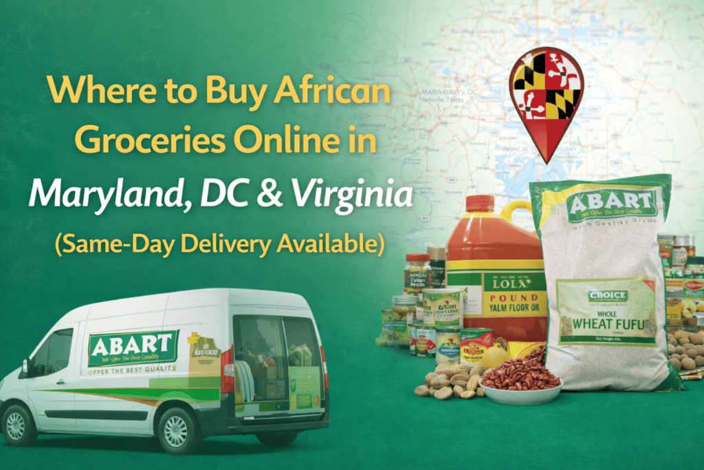 Where to Buy African Groceries Online in Maryland, DC & Virginia (Same-Day Delivery Available)