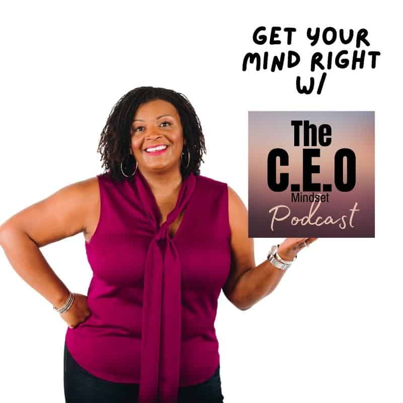 The CEO Mindset Get your Mind Right with The CEO Mindset Podcast