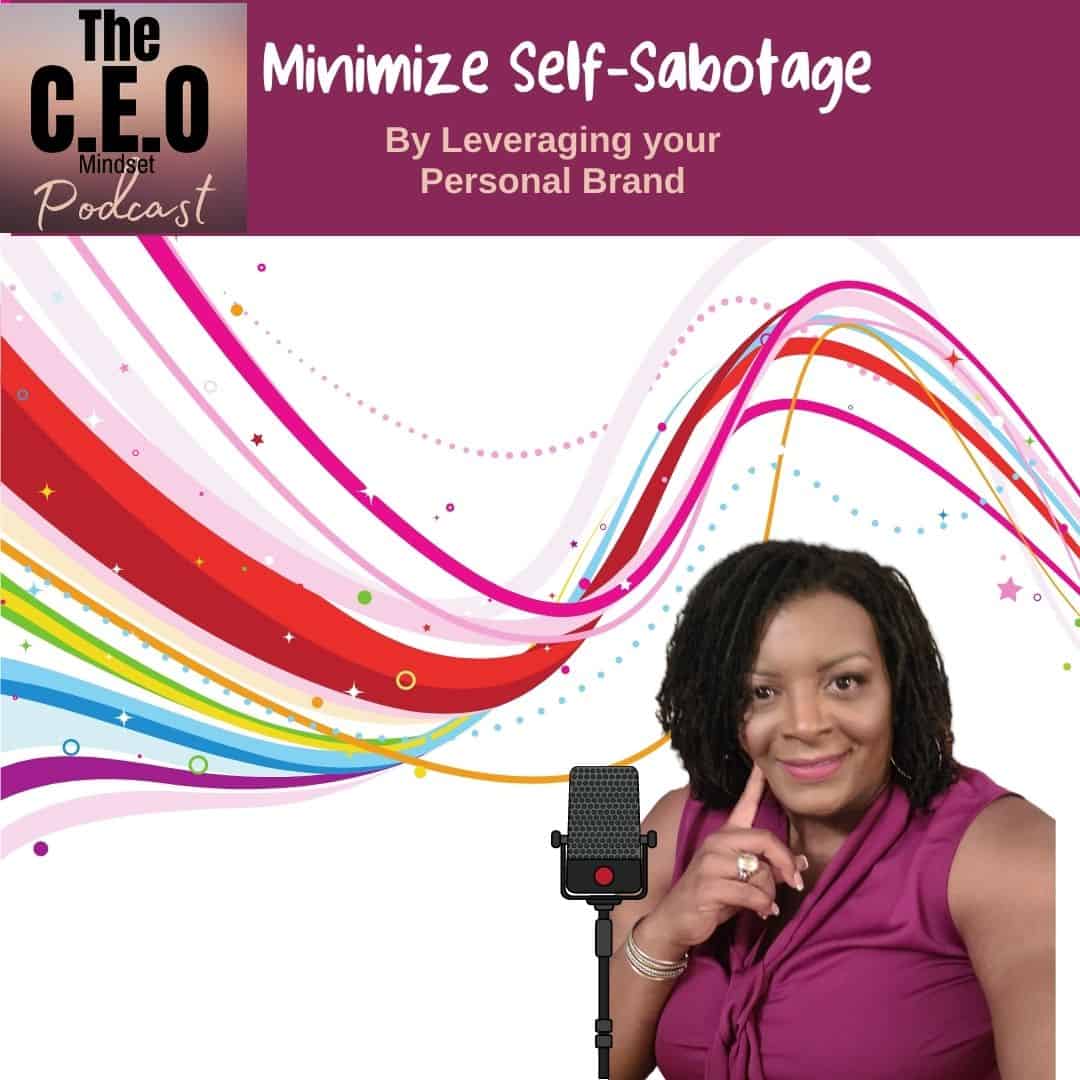 The CEO Mindset Minimize self-sabotage by leveraging your personal brand