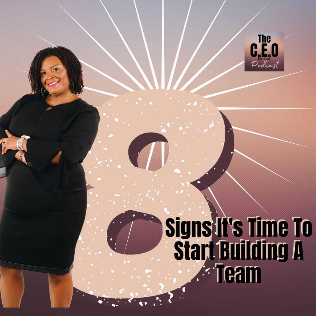 The CEO Mindset 8 Signs It's Time To Start Building A Team