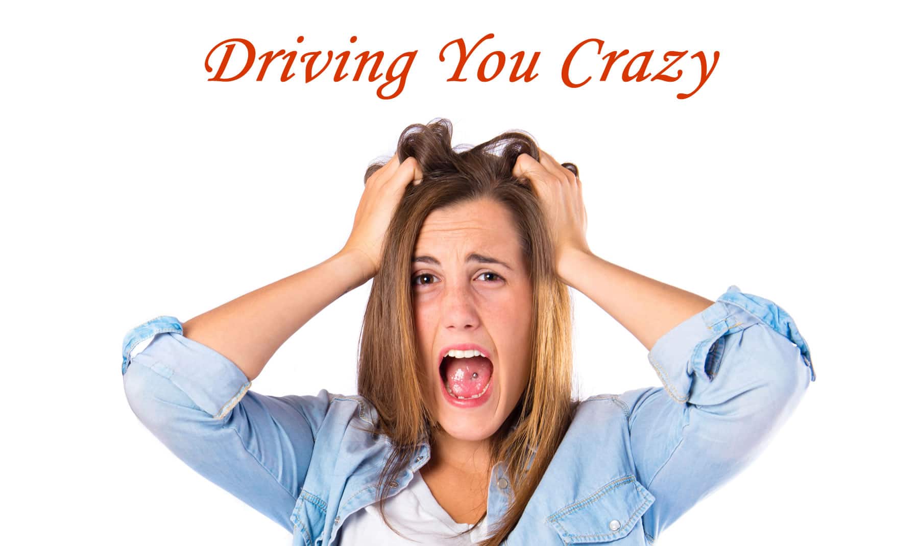 Driving You Crazy