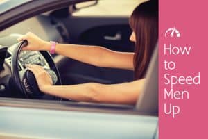 How to Speed Men Up