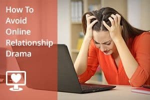 How to Avoid Online Relationship Drama
