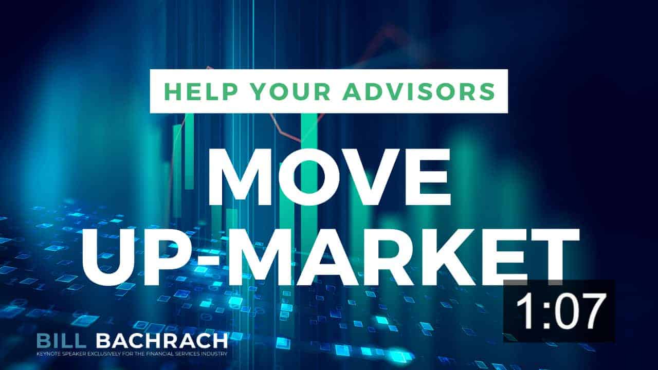 Help Your Advisors Move Up-Market