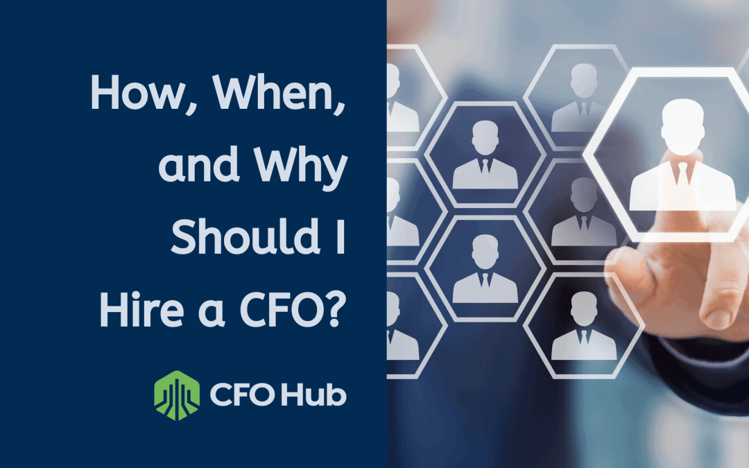 How, When, and Why Should I Hire a CFO?