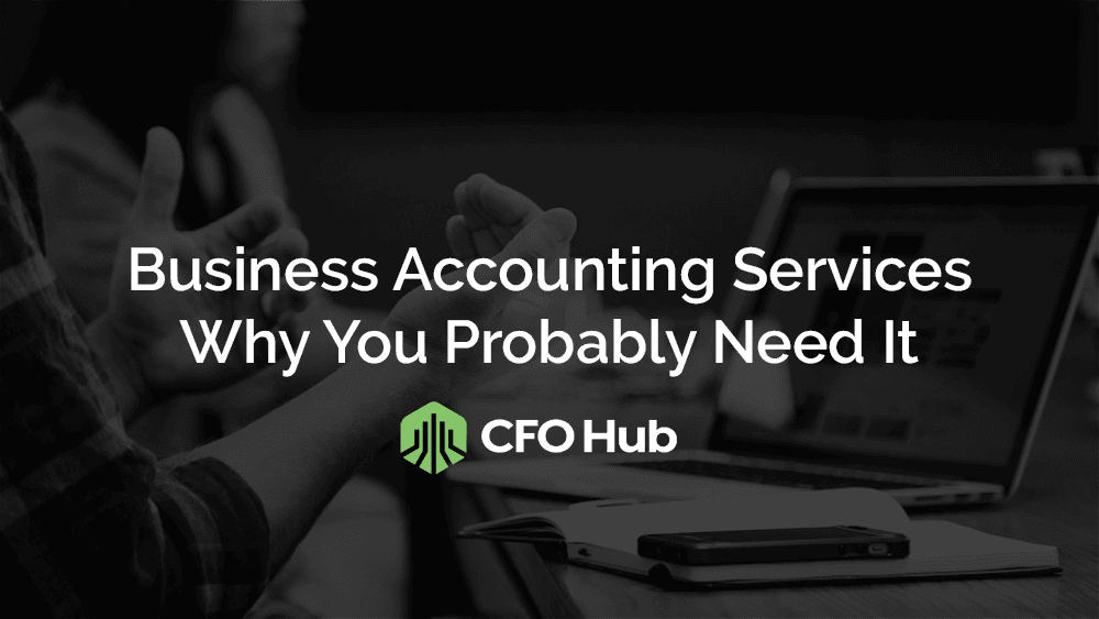 Business Accounting Services – Why You Probably Need It