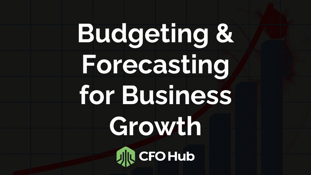 Budgeting & Forecasting for Business Growth