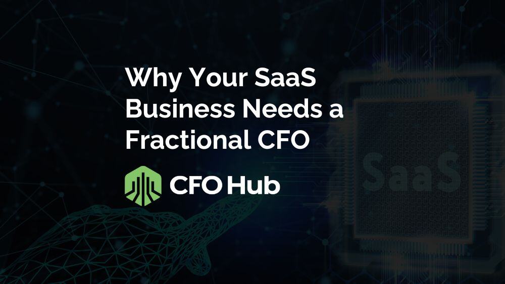 Why Your SaaS Business Needs a Fractional CFO
